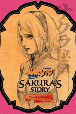 Naruto: Sakura's Story-Love Riding on the Spring Breeze by Tomohito Ohsaki, Masashi Kishimoto