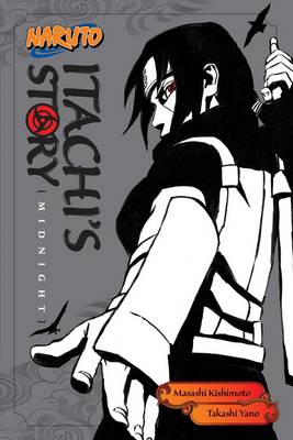 Naruto: Itachi's Story, Vol. 2 :Midnight by Masashi Kishimoto, Takashi Yano, Shin Towada