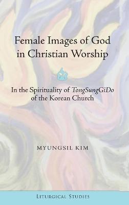 Female Images of God in Christian Worship