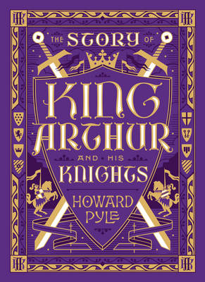 The Story of King Arthur and His Knights (Barnes & Noble Collectible Editions)