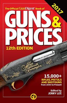 Official Gun Digest Book of Guns & Prices 2017