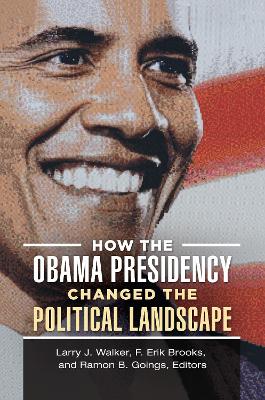 How the Obama Presidency Changed the Political Landscape