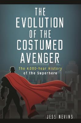 The Evolution of the Costumed Avenger