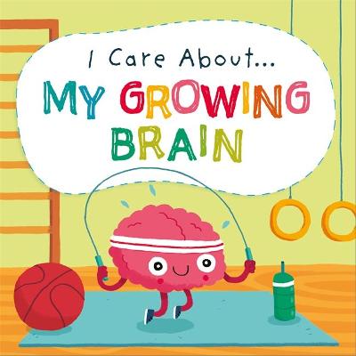 I Care About... My Growing Brain