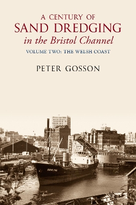 A Century of Sand Dredging in the Bristol Channel Volume Two: The Welsh Coast