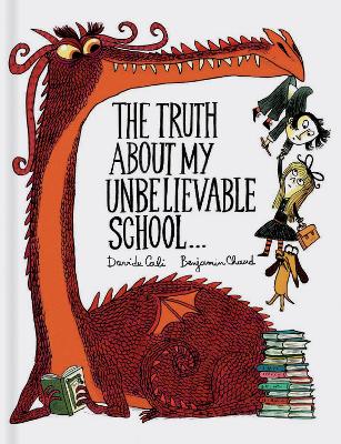 The Truth About My Unbelievable School . . .