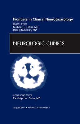 Frontiers in Clinical Neurotoxicology, An Issue of Neurologic Clinics