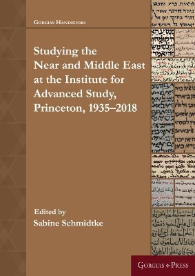 Near and Middle Eastern Studies at the Institute for Advanced Study, Princeton: 1935–2018