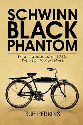 Schwinn Black Phantom What Happened in 1949; We Kept to Ourselves