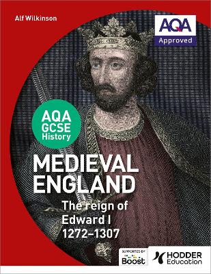 AQA GCSE History: Medieval England - the Reign of Edward I 1272-1307