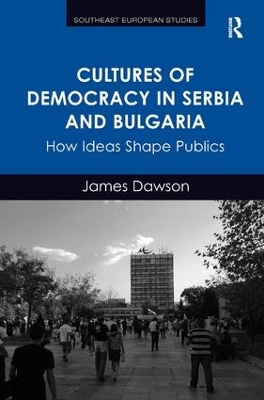 Cultures of Democracy in Serbia and Bulgaria