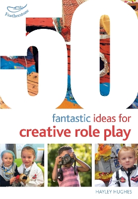 50 Fantastic Ideas for Creative Role Play