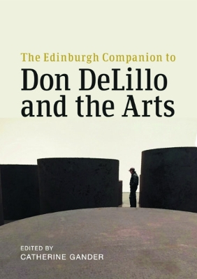 The Edinburgh Companion to Don Delillo and the Arts