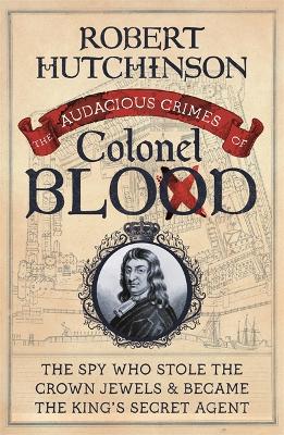 The Audacious Crimes of Colonel Blood