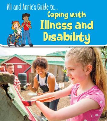 Ali and Annie's Guide To...coping With Illness and Disability
