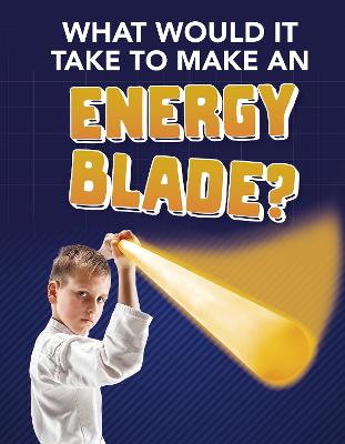 What Would It Take to Make an Energy Blade?