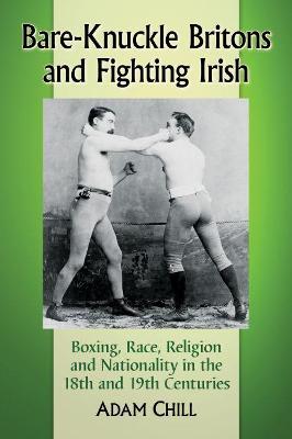 Bare-Knuckle Britons and Fighting Irish