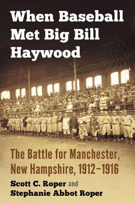 When Baseball Met Big Bill Haywood