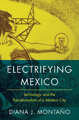 Electrifying Mexico – Technology and the Transformation of a Modern City