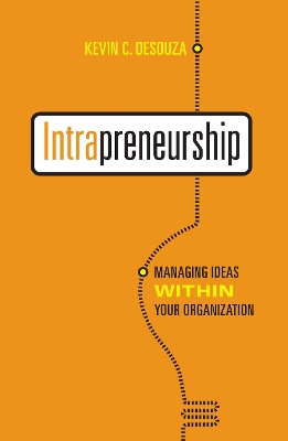 Intrapreneurship Managing Ideas Within Your Organization