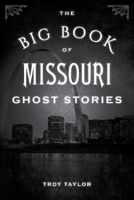 The Big Book of Missouri Ghost Stories