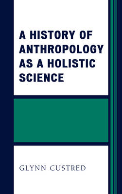 A History of Anthropology as a Holistic Science