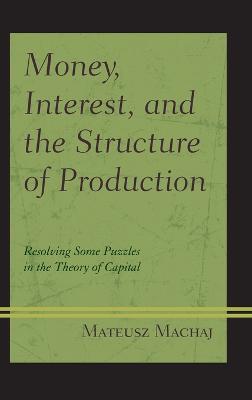 Money, Interest, and the Structure of Production