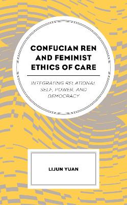 Confucian Ren and Feminist Ethics of Care