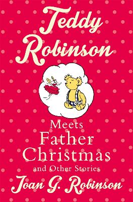 Teddy Robinson Meets Father Christmas and Other Stories