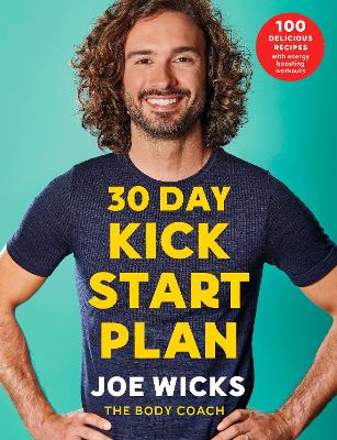 30 Day Kick Start Plan 100 Delicious Recipes with Energy Boosting Workouts