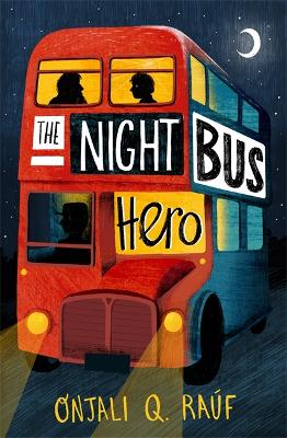 Cover for The Night Bus Hero by Onjali Q. Raúf