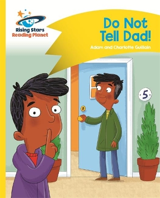 Reading Planet - Do Not Tell Dad - Yellow: Comet Street Kids