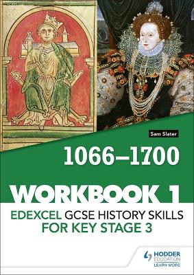 Edexcel GCSE History Skills for Key Stage 3. Workbook 1 1066-1700