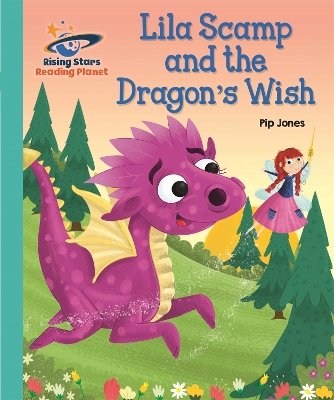 Reading Planet - Lila Scamp and the Dragon's Wish - Turquoise: Galaxy