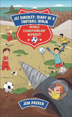 Jez Smedley: Diary of a Football Ninja: World Championship Wipeout!