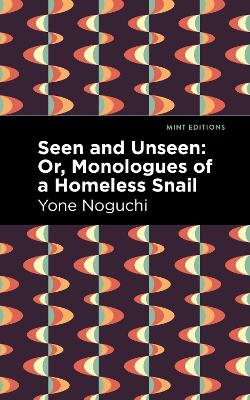 Seen and Unseen: Or, Monologues of a Homeless Snail