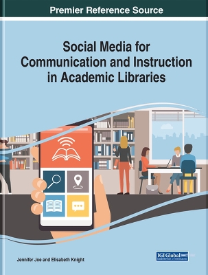 Social Media for Communication and Instruction in Academic Libraries