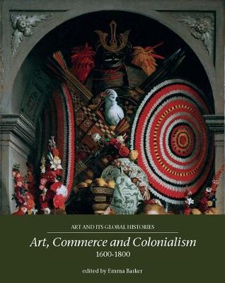 Art, Commerce and Colonialism 1600–1800