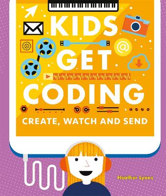 Kids Get Coding: Create, Watch and Send