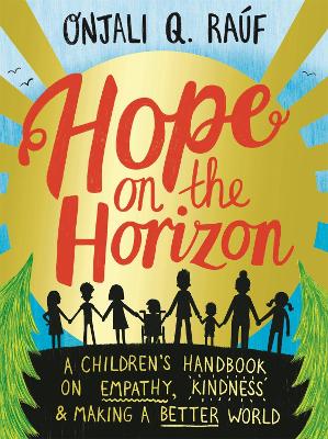 Hope on the Horizon A children's handbook on empathy, kindness and making a better world