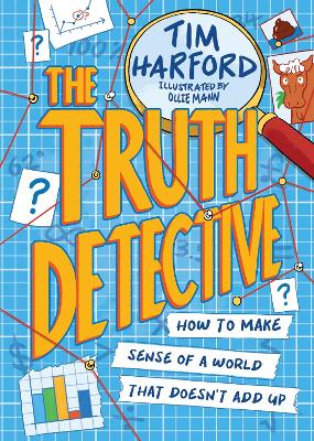 The Truth Detective How to make sense of a world that doesn't add up