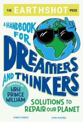 The Earthshot Prize: A Handbook for Dreamers and Thinkers Solutions to Repair our Planet