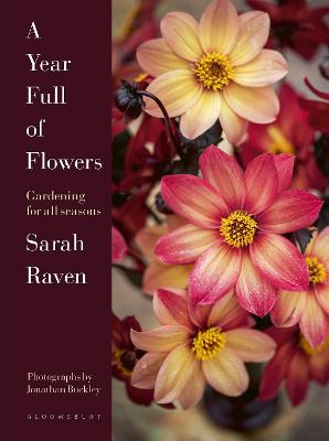 A Year Full Of Flowers By Sarah Raven Jonathan Buckley 9781526626110 Hardback Lovereading