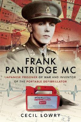 Frank Pantridge: Japanese Prisoner of War and Inventor of the Portable Defibrillator