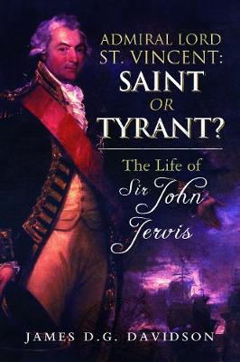 Admiral Lord St. Vincent - Saint or Tyrant?