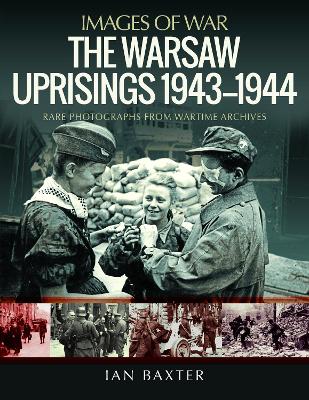 The Warsaw Uprisings, 1943-1944