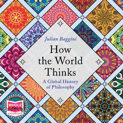 How the World Thinks: A Global History of Philosophy