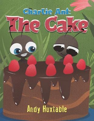 Charlie Ant: The Cake