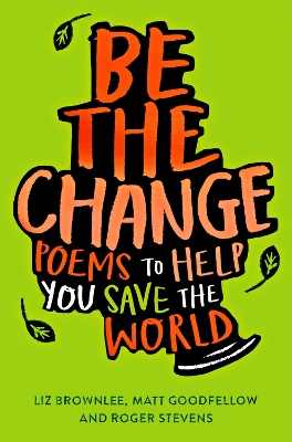 Be The Change By Liz Brownlee Roger Stevens Matt Goodfellow Paperback Lovereading