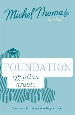 Foundation Egyptian Arabic New Edition (Learn Egyptian Arabic with the Michel Thomas Method)